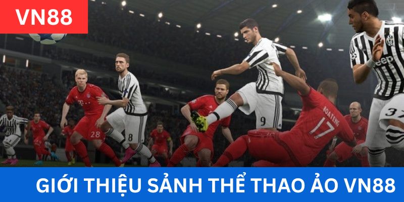 Khái quát về sảnh thể thao ảo Vn88 cực nổi tiếng